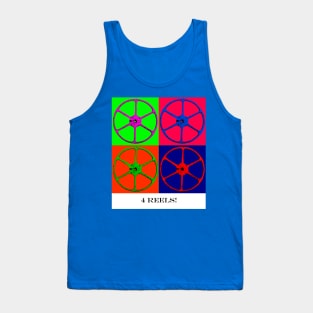 4 Reels! Tank Top